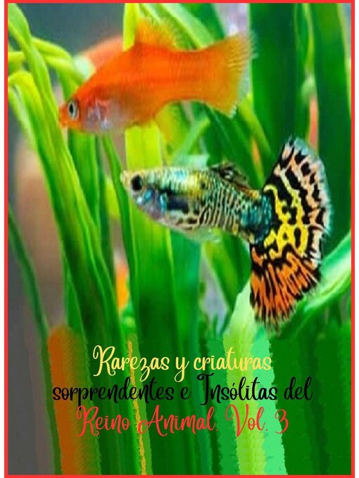 Title details for Rarezas y criaturas sorprendentes e Insólitas del Reino Animal, Volume 3 by Zoila Camacho - Wait list